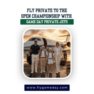 Fly Private to The Open Championship with Game Day Private Jets